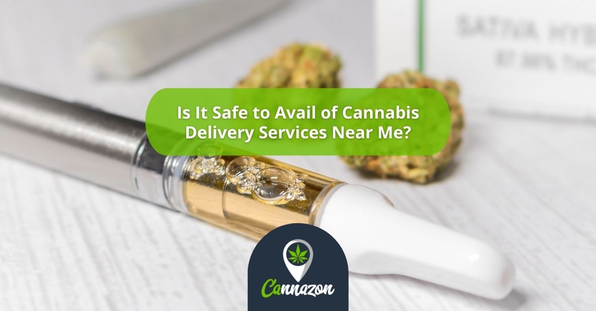 Is It Safe to Avail of Cannabis Delivery Services Near Me?