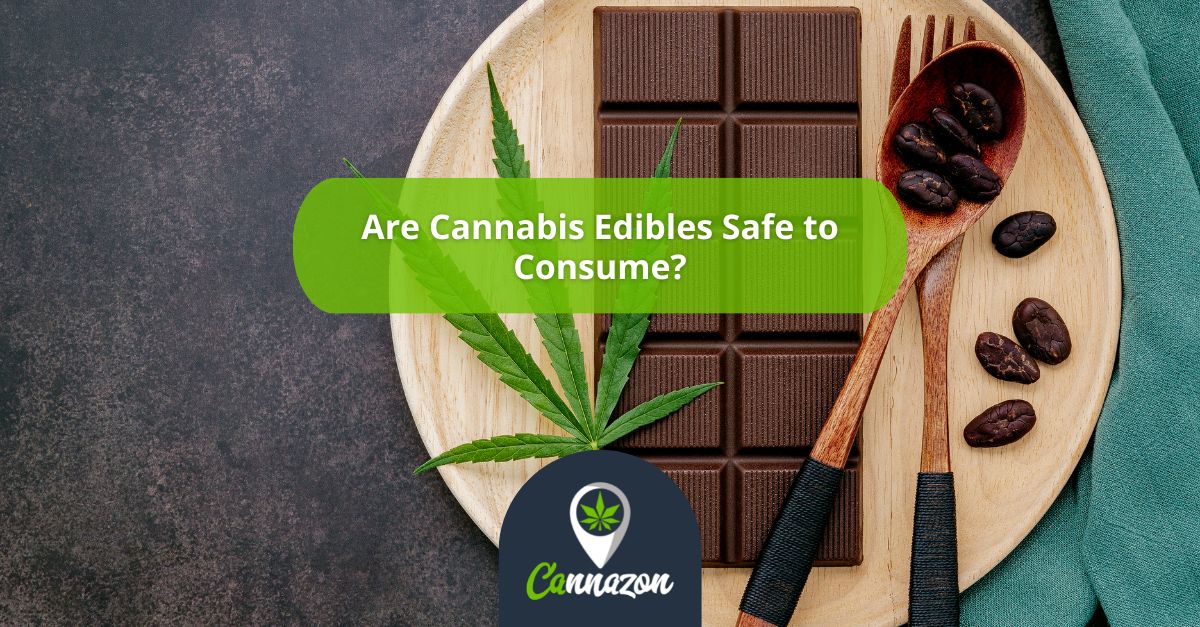 Are Cannabis Edibles Safe to Consume?