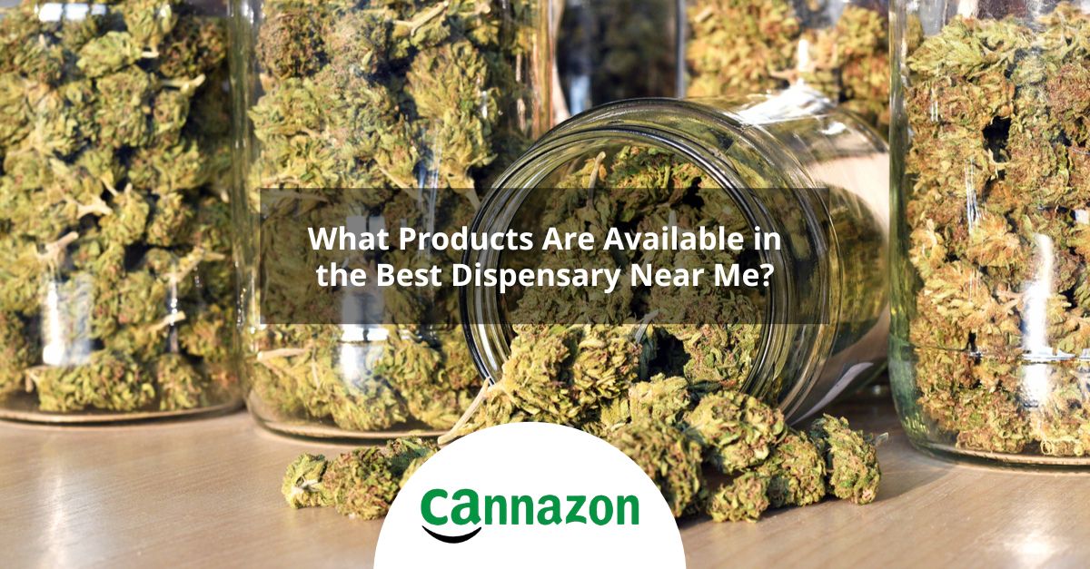What Products Are Available in the Best Dispensary Near Me?