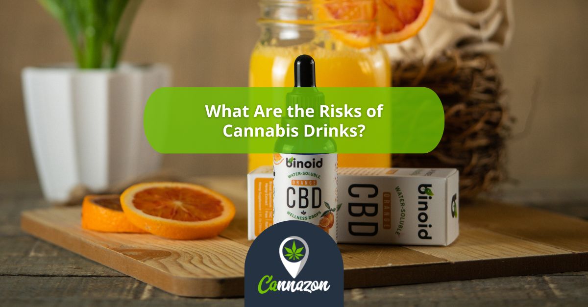 What Are the Risks of Cannabis Drinks?