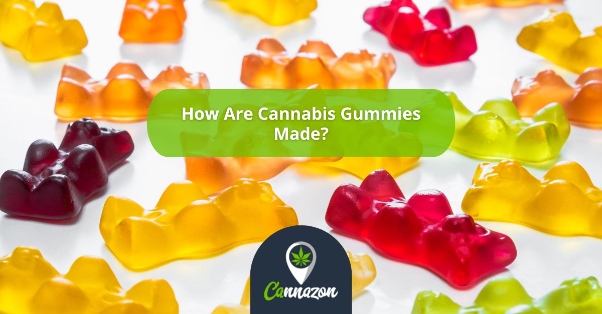 How Are Cannabis Gummies Made?